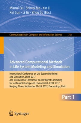 Advanced Computational Methods in Life System Modeling and Simulation International Conference on Life System Modeling and Simulation, LSMS 2017 and International Conference on Intelligent Computing for Sustainable Energy and Environment, ICSEE 2017, Nanjing, China, September 22-24, 2017, Proceedings, Part I