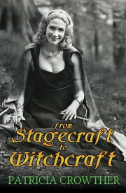 From Stagecraft to Witchcraft【電子書籍】[ Patricia Crowther ]