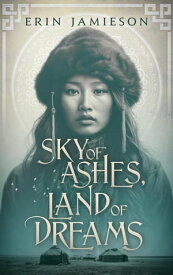 Sky of Ashes, Land of Dreams 【電子書籍】[ Erin Jamieson ]