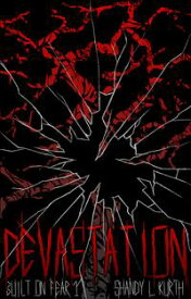 Devastation: Built on Fear 1【電子書籍】[ Shandy L. Kurth ]
