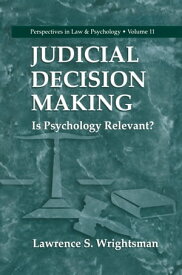 Judicial Decision Making Is Psychology Relevant?【電子書籍】[ Lawrence S. Wrightsman ]
