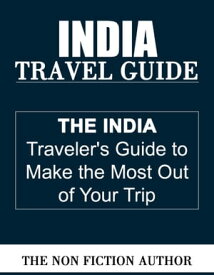 India Travel Guide【電子書籍】[ The Non Fiction Author ]