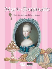 Marie-Antoinette A Historical Tale for the Whole Family!【電子書籍】[ Catherine de Duve ]