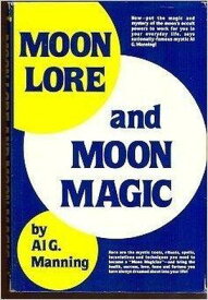Moon Lore and Moon Magic 【電子書籍】[ Al G. Manning ]