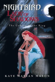Nightbird, Lady of Shadows The Coming of the King【電子書籍】[ Kate Marian Mason ]