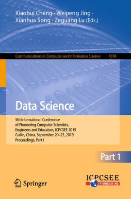 Data Science 5th International Conference of Pioneering Computer Scientists, Engineers and Educators, ICPCSEE 2019, Guilin, China, September 20?23, 2019, Proceedings, Part I