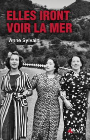 Elles iront voir la mer【電子書籍】[ Anne Sylvain ]