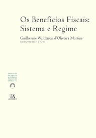 Os Benef?cios Fiscais: Sistema e Regime - Cadernos do IDEFF N?6【電子書籍】[ Guilherme Waldemar D'Oliveira Martins ]