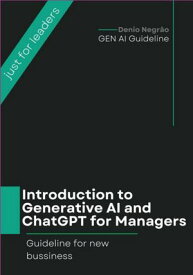 Introduction To Generative Ai And Chatgpt For Managers【電子書籍】[ Denio Negr?o ]