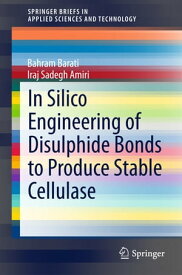 In Silico Engineering of Disulphide Bonds to Produce Stable Cellulase【電子書籍】[ Bahram Barati ]