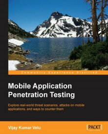 Mobile Application Penetration Testing【電子書籍】[ Vijay Kumar Velu ]