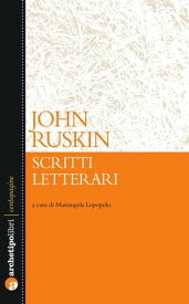 Scritti Letterari【電子書籍】[ John Ruskin ]