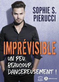 Impr?visible - Un peu, beaucoup, dangereusement !【電子書籍】[ Sophie S. Pierucci ]