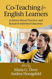Co-Teaching for English Learners Evidence-based Practices and Research-Informed Outcomes【電子書籍】