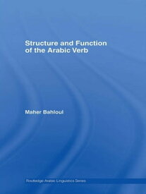 Structure and Function of the Arabic Verb【電子書籍】[ Maher Bahloul ]
