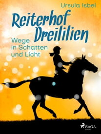 Reiterhof Dreililien 10 - Wege in Schatten und Licht【電子書籍】[ Ursula Isbel ]