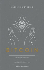 BITCOIN : Why Bitcoin Will Be One of the Major Cryptocurrencies in the World Analytical view from Multi AI【電子書籍】[ Arun Wichapha ]