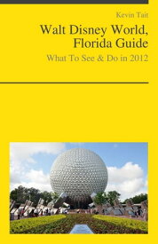 Walt Disney World, Florida Guide - What To See & Do【電子書籍】[ Kevin Tait ]