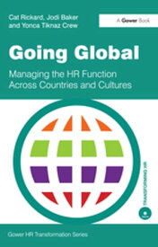 Going Global Managing the HR Function Across Countries and Cultures【電子書籍】[ Cat Rickard ]