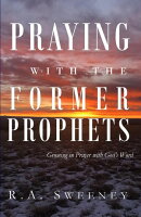 Praying with the Former Prophets
