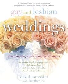 Gay and Lesbian Weddings Planning the Perfect Same-Sex Ceremony【電子書籍】[ David Toussaint ]