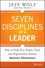 Seven Disciplines of A Leader【電子書籍】[ Jeff Wolf ]