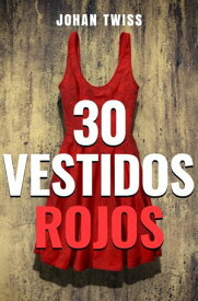 30 Vestidos Rojos【電子書籍】[ Johan Twiss ]