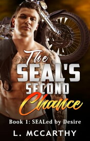 The SEALs Second Chance SEALed by Desire【電子書籍】[ L. McCarthy ]