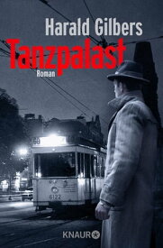 Tanzpalast Roman | Band 8 der historischen Krimi-Reihe "Ein Fall f?r Kommissar Oppenheimer"【電子書籍】[ Harald Gilbers ]