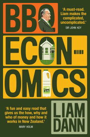 BBQ Economics How money works and why it matters【電子書籍】[ Liam Dann ]