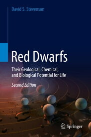 Red Dwarfs Their Geological, Chemical, and Biological Potential for Life【電子書籍】[ David S. Stevenson ]