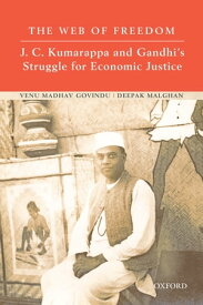 The Web of Freedom J. C. Kumarappa and Gandhi’s Struggle for Economic Justice【電子書籍】[ Venu Madhav Govindu ]