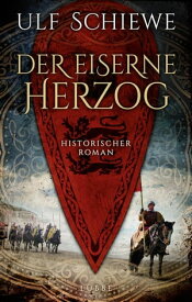 Der eiserne Herzog Historischer Roman【電子書籍】[ Ulf Schiewe ]