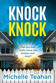 Knock Knock An addictive and unmissable thriller with a KILLER twist!【電子書籍】[ Michelle Teahan ]