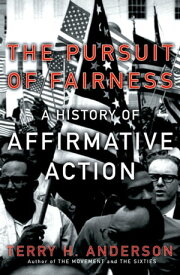The Pursuit of Fairness A History of Affirmative Action【電子書籍】[ Terry H. Anderson ]