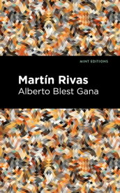 Martin Rivas【電子書籍】[ Alberto Blest Gana ]