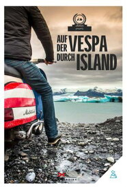 Auf der Vespa durch Island【電子書籍】[ von Motorliebe ]