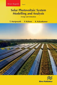 Solar Photovoltaic System Modelling and Analysis Design and Estimation【電子書籍】[ T. Mariprasath ]