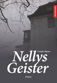 Nellys Geister【電子書籍】[ Ursula Meyer ]