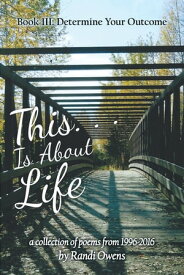 This . . . Is About Life Book Iii: Determine Your Outcome【電子書籍】[ Randi Owens ]