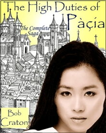 The High Duties of Pacia: The Complete Saga【電子書籍】[ Bob Craton ]