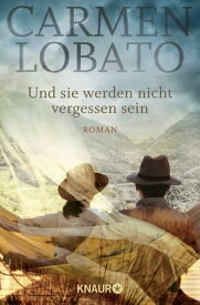 Und sie werden nicht vergessen sein Roman【電子書籍】[ Carmen Lobato ]