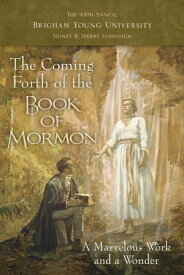 The Coming Forth of the Book of Mormon The 44th Annual BYU Sidney B. Sperry Symposium【電子書籍】