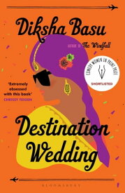 Destination Wedding Shortlisted for the 2021 Comedy Women in Print Prize【電子書籍】[ Ms Diksha Basu ]
