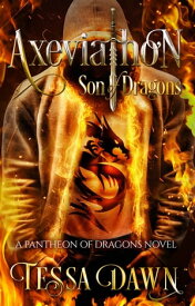 Axeviathon - Son of Dragons【電子書籍】[ Tessa Dawn ]