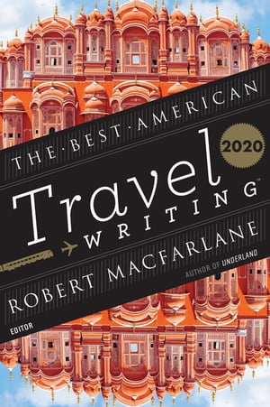 The Best American Travel Writing 2020【電子書籍】[ Jason Wilson ]