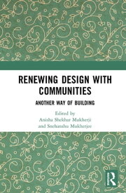 Renewing Design with Communities Another Way of Building【電子書籍】