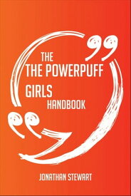 The The Powerpuff Girls Handbook - Everything You Need To Know About The Powerpuff Girls【電子書籍】[ Jonathan Stewart ]