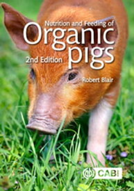 Nutrition and Feeding of Organic Pigs【電子書籍】[ Robert Blair ]