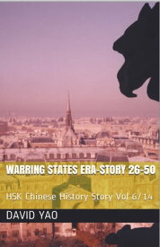 Chinese History Story-Warring States Era 中国?史故事?国?代 HSK Chinese History Story Volume 6/14 Story 26-50 V2020【電子書籍】[ DAVID YAO ]